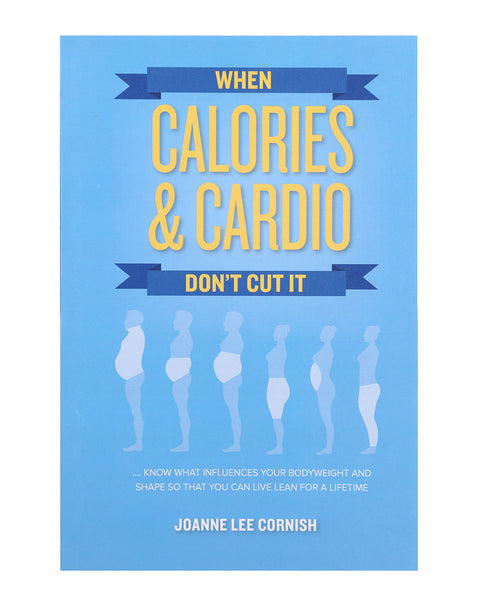 "WHEN CALORIES & CARDIO DON'T CUT IT"