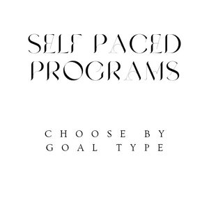 CHOOSE YOUR GOAL - SELF PACED COACHING PROGRAMS